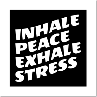 Inhale Peace Exhale Stress Posters and Art